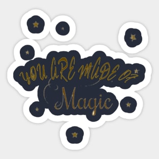 You are made of Magic Sticker